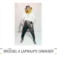 Broose: A Layman's Chamber